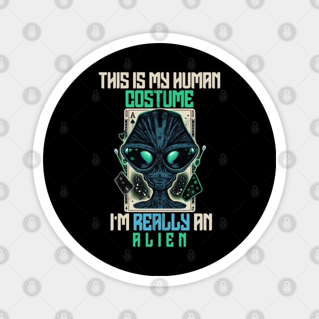 Funny Quotes This is My Human Costume I'm Really An Alien - Alien Saying Halloween Costumes Present Idea Magnet by Pezzolano